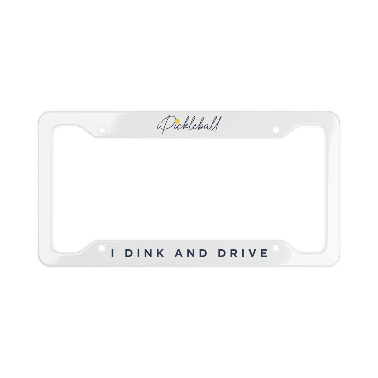 P. iPickleball I DINK AND DRIVE License Plate Frame